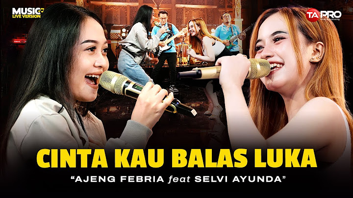 Ajeng Febria Ft. Selvi Ayunda - Cinta Kau Balas Luka (Official Koplo Version)