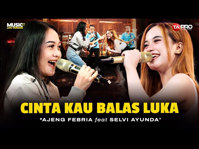 Ajeng Febria Ft. Selvi Ayunda - Cinta Kau Balas Luka (Official Koplo Version) class=