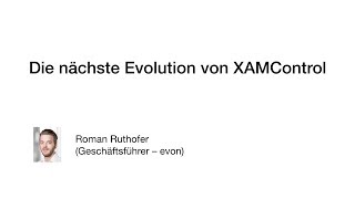 Roman Ruthofer - Die nächste Evolution von XAMControl