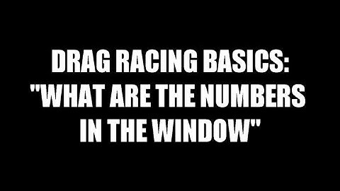 Drag Racing Basics: What are all those numbers for?