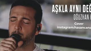 Oğuzhan Koç - Aşkla Aynı Değil Akustik Cover