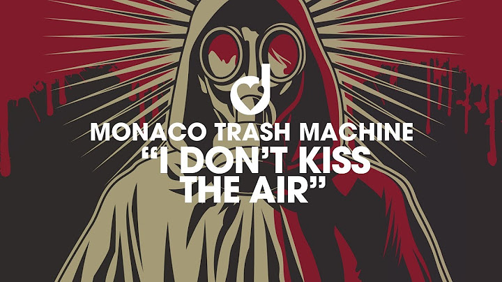 Monaco Trash Machine – I Don’t Kiss The Air