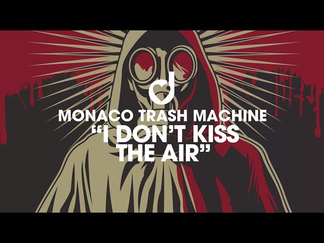 Monaco Trash Machine - I Don't Kiss The Air