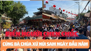 Biển người chen chúc cúng Bà Chúa Xứ núi Sam ngày đầu năm| Báo Phụ Nữ