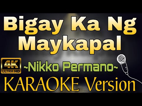 BIGAY KA NG MAYKAPAL - Nikko Permano (HD KARAOKE Version)