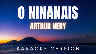 O Ninanais - Arthur Nery | KARAOKE Version