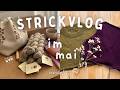 Gemütlicher StrickVlog im Mai • Vilma Top, Sabai Top, Mondim Sweater • neue Wolle 🧶 Strickpodcast