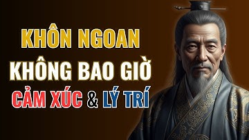 Triết lý cuộc sống - 4 Điều Người Khôn Ngoan Cỡ Mấy Vẫn Phải Học Từ Cổ Nhân
