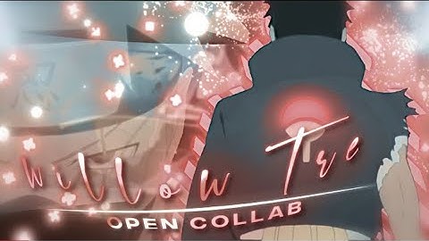 @b1ackfx Open Collab-willow Tree[edit/amv]@SaYaN__edit