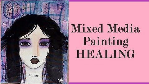Mixed Media Painting -HEALING #mixedmediaarttutorials #tutorials