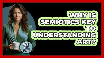 Why Is Semiotics Key To Understanding Art? - Philosophy Beyond