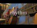 rhythm - iri 弾き語り(Cover)