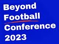 Beyond football conference 2023