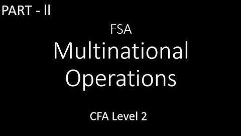 Multinational Operations Part 2 l FSA l CFA Level 2