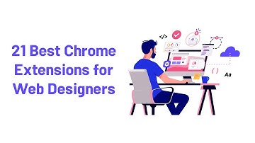 21 Best Chrome Extensions for Web Designers