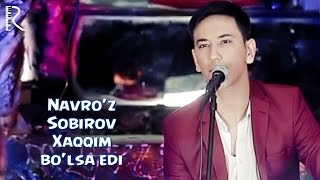 Navro'z Sobirov - Xaqqim Bo'lsa Edi | Навруз Собиров - Хакким Булса Эди