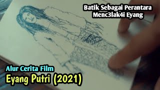 S4kitnya Eyang | ALUR CERITA FILM EYANG PUTRI (2021)