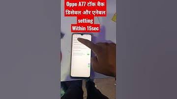 Oppo A77 Talk back enable or disable