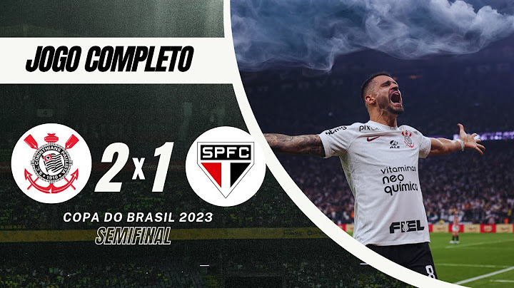 Corinthians x São Paulo - Copa Do Brasil 2023 - Semifinal - Ida - Jogo Completo