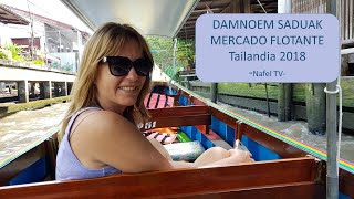 DAMNOEM SADUAK, Mercado Flotante en Tailandia, 2018, Nafel TV