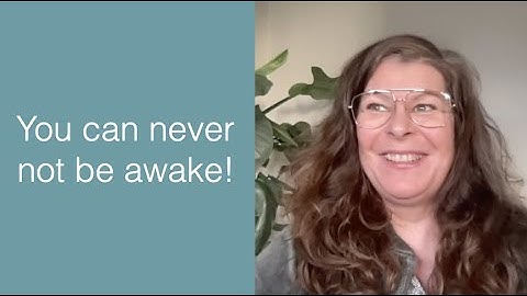 You can never not be awake! Bite Size 1st Fetter, 4th lesson. The Awakening Curriculum