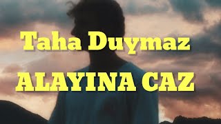Taha Duymaz Alayına Caz (Lyrics) Resimi