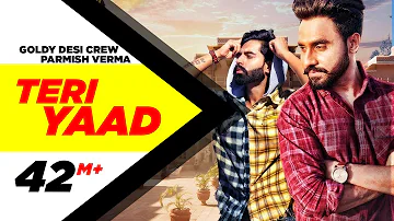 TERI YAAD (Official Video) | GOLDY DESI CREW Feat PARMISH VERMA | New Song 2018 | Speed Records