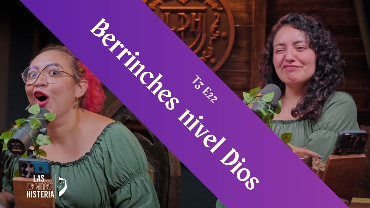 T3 E22 - El peor berrinche que te han hecho