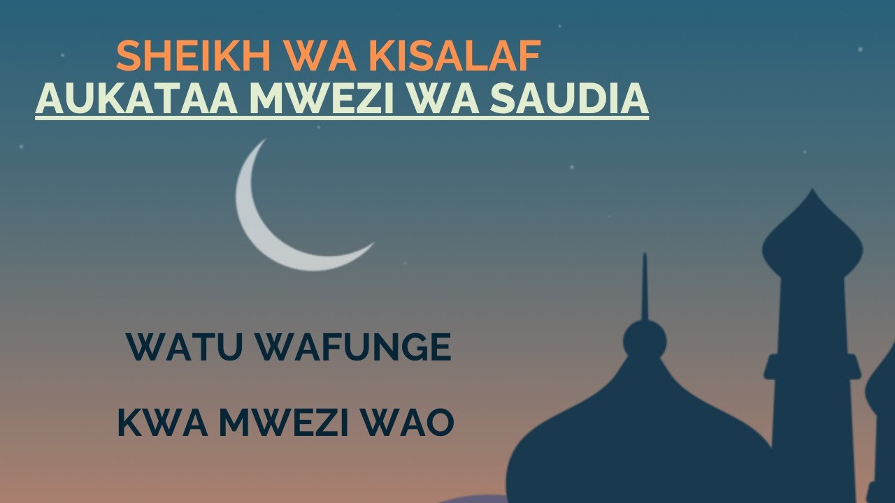 SHEIKH WA KISALAF AKUBALI MWEZI WA KITAIFA  AKANA MWEZI WA SAUDIA  - SHEIKH ABDALLAH HUMEID