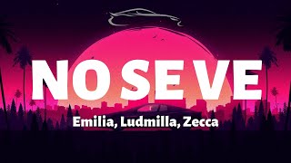 Emilia, Ludmilla, Zecca - No Se Ve - Letra/Lyrics