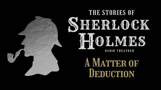 Details A Matter of Deduction | Stories of Sherlock Holmes on Radio Update
