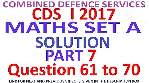CDS 1 2017 Maths Full Paper Solution Part 7