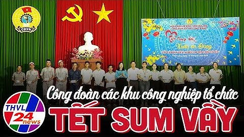 Công đoàn các khu công nghiệp tổ chức Tết sum vầy