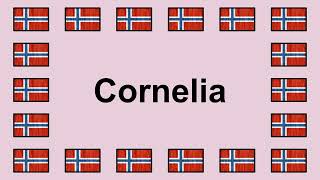 Pronounce CORNELIA in Norwegian 🇳🇴