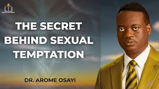 THE SECRET BEHIND SEXUAL TEMPTATION: IT’S NOT YOUR FAULT — IT’S A LAW! || APOSTLE AROME OSAYI