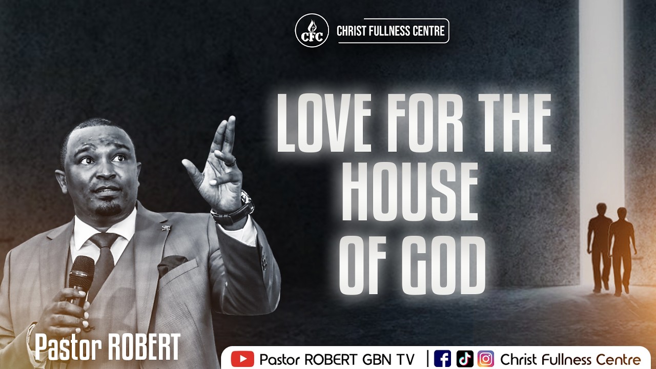 LOVE For THE HOUSE OF GOD || Pastor ROBERT - YouTube