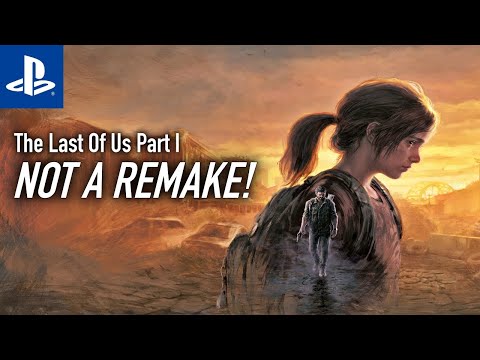 THE LAST OF US PART I IS NOT A REMAKE? PS NEWS