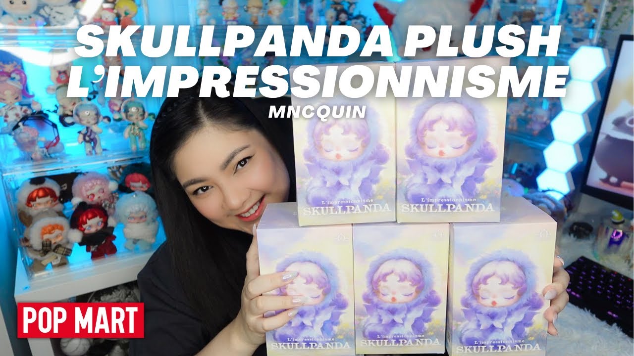 Unboxing Skullpanda L' Impressionnisme Plush Series - NEWEST FAVORITE PLUSHIES?