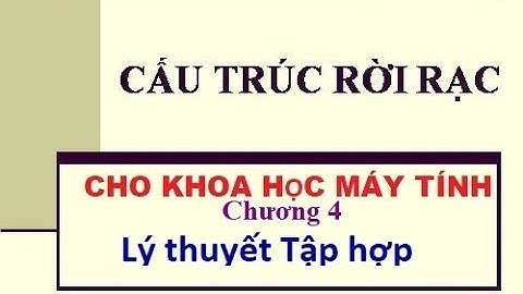CO1007 - Cấu trúc rời rạc cho KHMT_Chương 4 Lý thuyết Tập hợp_Thạc sĩ Nguyễn Công Nhựt