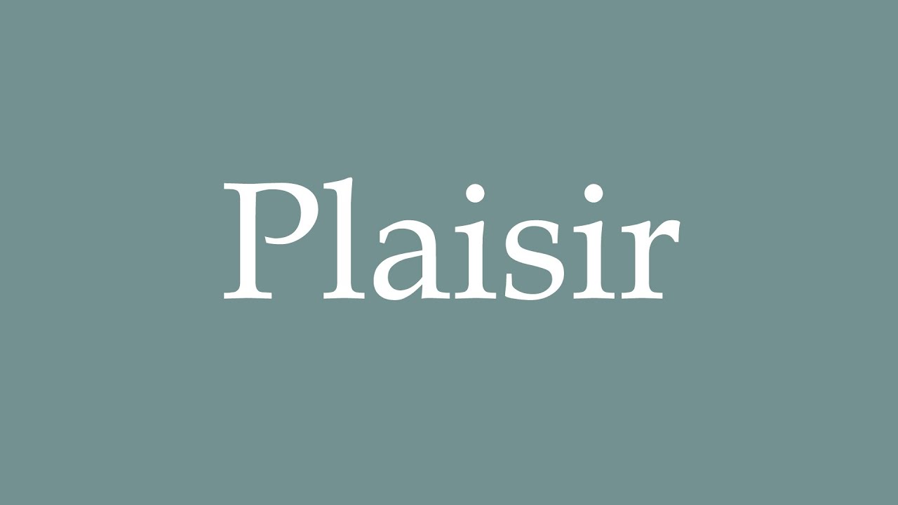 How to Pronounce ''Plaisir'' Correctly in French - YouTube