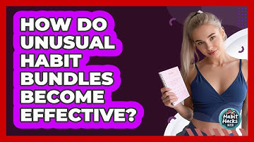 How Do Unusual Habit Bundles Become Effective? - Habit Hacks Hub