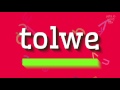 How to say "tolwe"! (High Quality Voices)
