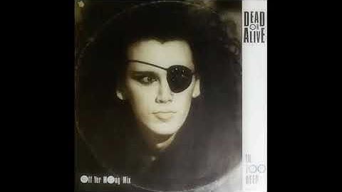 DEAD OR ALIVE - IN TOO DEEP (OFF YER MONG MIX) - SIDE A - 1985