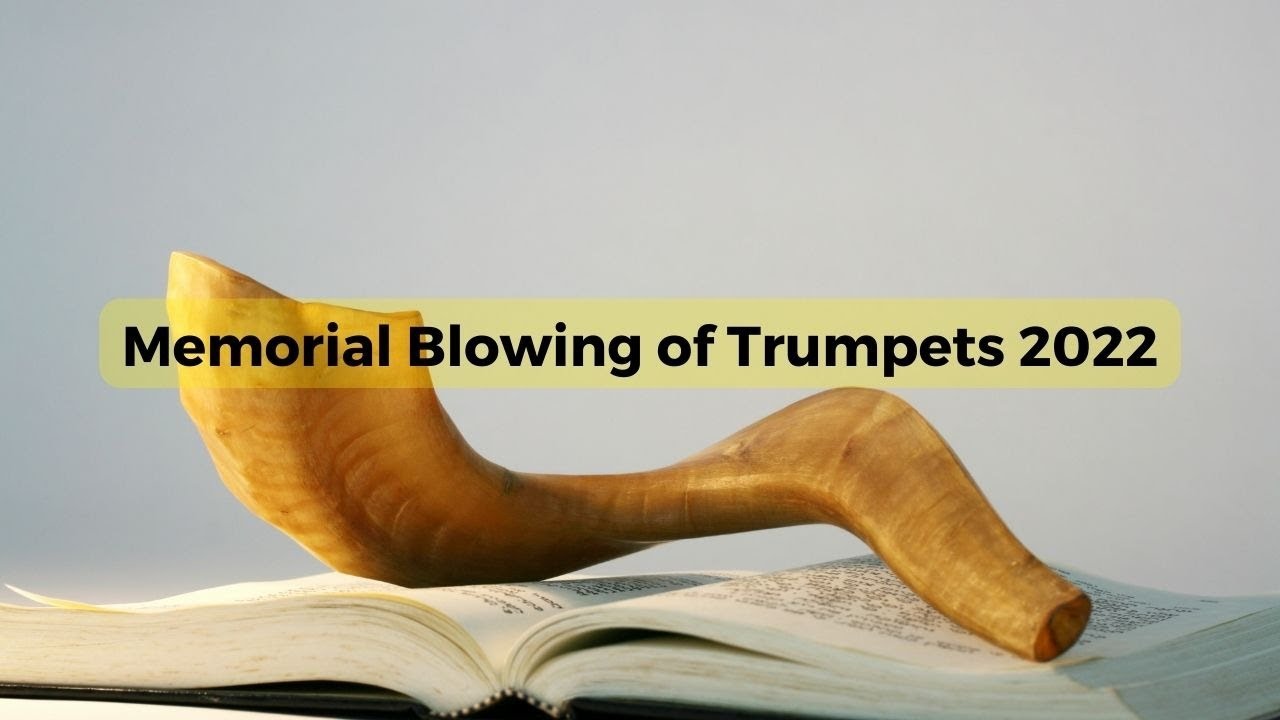 “Memorial Blowing of Trumpets 2022”, 09/26/2022 730 PM YouTube