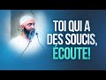 TOI QUI AS DES SOUCIS, ÉCOUTE ! - NADER ABOU ANAS