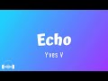 Yves V - Echo (Lyrics)
