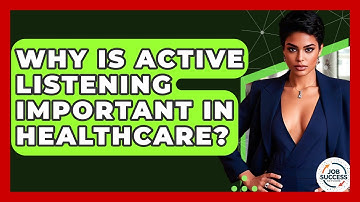 Why Is Active Listening Important In Healthcare? - Job Success Network