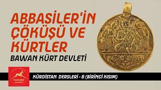 Abbasiler'in Çöküşü ve Kürtler - Kürdistan Dersleri - 8 / İbrahim Halil Baran - PAKURD Akademi