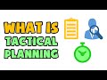 What is tactical planning  explained in 2 min