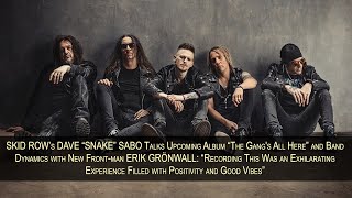 SKID ROW’s “SNAKE” SABO Talks Upcoming Album “The Gang's All Here” and Dynamics with ERIK GRÖNWALL